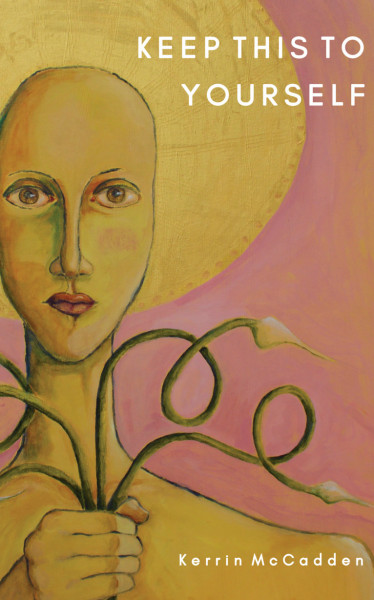 Keep This To Yourself By Kerrin McCadden